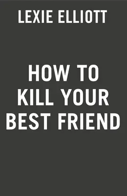Ako zabiť svojho najlepšieho priateľa - How to Kill Your Best Friend
