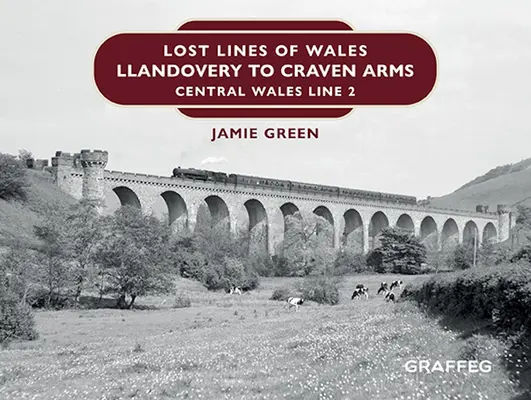 Stratené línie Walesu: Llandovery do Craven Arms: linka 2 v centrálnom Walese - Lost Lines of Wales: Llandovery to Craven Arms: Central Wales Line 2