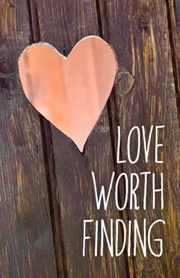 Láska, ktorú sa oplatí nájsť (balenie po 25 ks) - Love Worth Finding (Pack of 25)