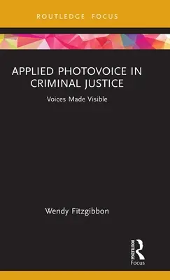 Applied Photovoice in Criminal Justice: Zviditeľnené hlasy - Applied Photovoice in Criminal Justice: Voices Made Visible