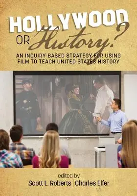 Hollywood alebo história? Stratégia využívania filmu na vyučovanie dejín Spojených štátov amerických založená na skúmaní - Hollywood or History? An Inquiry-Based Strategy for Using Film to Teach United States History