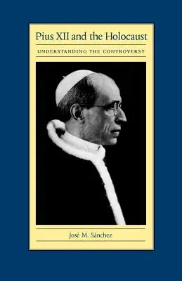 Pius XII. a holokaust: Pochopenie kontroverzie - Pius XII and the Holocaust: Understanding the Controversy