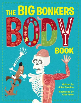 Veľká kniha o šialenom tele: Prvý sprievodca ľudským telom so všetkými nechutnými a odpornými kúskami! - The Big Bonkers Body Book: A First Guide to the Human Body, with All the Gross and Disgusting Bits!