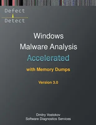 Zrýchlená analýza škodlivého softvéru systému Windows pomocou výpisov pamäte: Prepis školiaceho kurzu a praktické cvičenia WinDbg, tretie vydanie - Accelerated Windows Malware Analysis with Memory Dumps: Training Course Transcript and WinDbg Practice Exercises, Third Edition