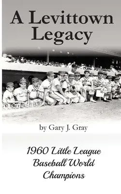 Odkaz Levittownu: Majstri sveta v malej baseballovej lige z roku 1960 - A Levittown Legacy: 1960 Little League Baseball World Champions