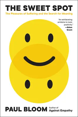 Sladké miesto: Rozkoš utrpenia a hľadanie zmyslu - The Sweet Spot: The Pleasures of Suffering and the Search for Meaning