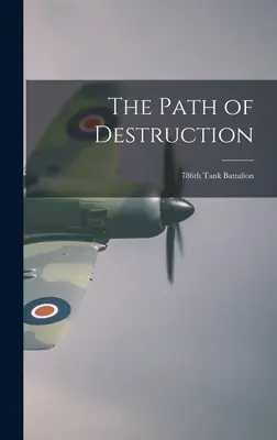 Cesta deštrukcie: 786. tankový prápor - The Path of Destruction: 786th Tank Battalion