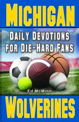Denné pobožnosti pre skalných fanúšikov Michigan Wolverines: - - Daily Devotions for Die-Hard Fans Michigan Wolverines: -