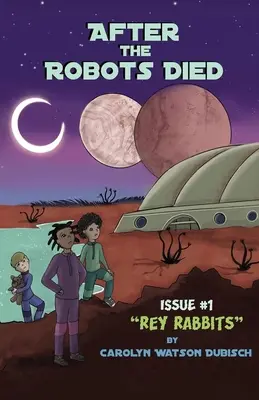 Po smrti robotov, vydanie č. 1: Králiky z Rey - After The Robots Died, Issue #1: Rey Rabbits
