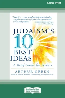 Desať najlepších myšlienok judaizmu: Krátky sprievodca pre hľadajúcich [štandardné veľké tlačené vydanie 16 strán] - Judaism's Ten Best Ideas: A Brief Guide for Seekers [Standard Large Print 16 Pt Edition]
