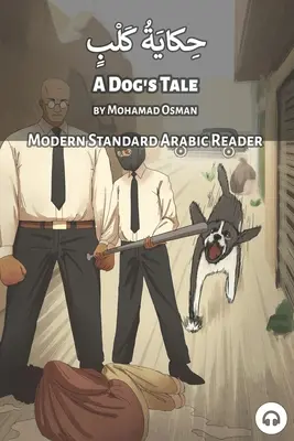 Príbeh psa: Táborský príbeh v modernej štandardnej arabčine (Modern Standard Arabic Reader) - A Dog's Tale: Modern Standard Arabic Reader