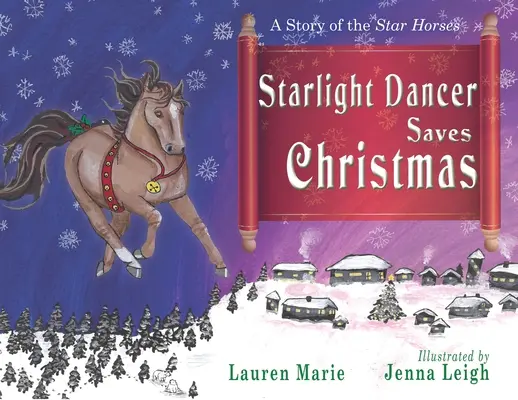 Hviezdna tanečnica zachraňuje Vianoce: Príbeh hviezdnych koní - Starlight Dancer Saves Christmas: A Story of the Star Horses