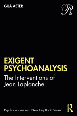 Exigentná psychoanalýza: The Interventions of Jean LaPlanche - Exigent Psychoanalysis: The Interventions of Jean LaPlanche