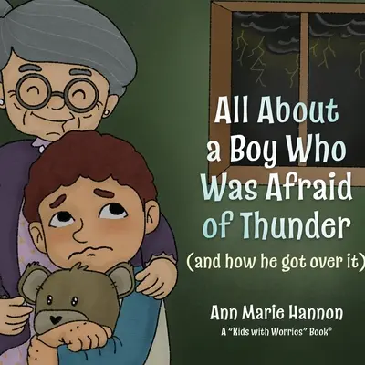 Všetko o chlapcovi, ktorý sa bál hromu: (a ako sa z toho dostal) - All About a Boy Who Was Afraid of Thunder: (and how he got over it)