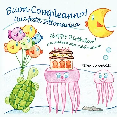 Buon Compleanno! Una festa sottomarina - Happy Birthday! Podvodná oslava - Buon Compleanno! Una festa sottomarina - Happy Birthday! An underwater celebration
