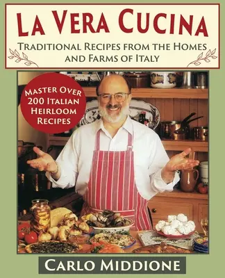 La Vera Cucina: Tradičné recepty z talianskych domácností a fariem - La Vera Cucina: Traditional Recipes from the Homes and Farms of Italy