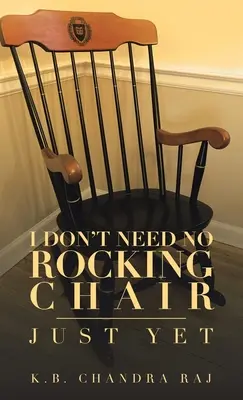 Nepotrebujem žiadne hojdacie kreslo: Just Yet - I Don't Need No Rocking Chair: Just Yet