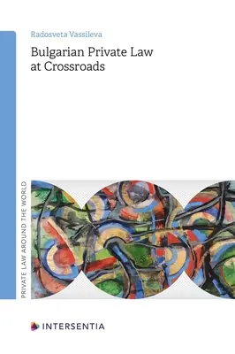 Bulharské súkromné právo na križovatkách: Zväzok 1 - Bulgarian Private Law at Crossroads: Volume 1