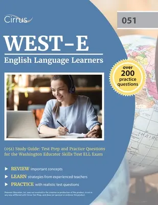 WEST-E English Language Learners (051) Study Guide (Študijná príručka pre študentov anglického jazyka): Príprava na test a cvičné otázky na skúšku z anglického jazyka pre pedagógov vo Washingtone - WEST-E English Language Learners (051) Study Guide: Test Prep and Practice Questions for the Washington Educator Skills Test ELL Exam