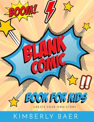 Komiks pre deti Použite tieto prázdne strany komiksového zošita na vytvorenie vlastného komiksu: viac ako 120 strán, prázdny komiks pre deti - Kids Comic Book Use these blank comic sketchbook pages to create your own comic book: over 120 pages, blank kids comic book