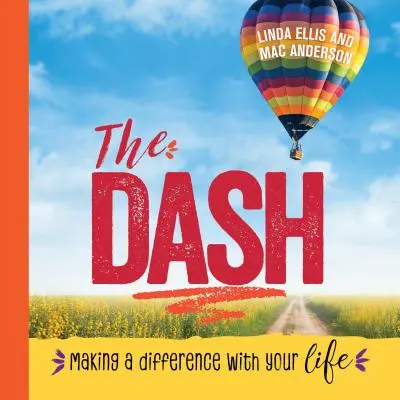 The Dash: Vydajte sa na cestu: Zmeniť svoj život - The Dash: Making a Difference with Your Life