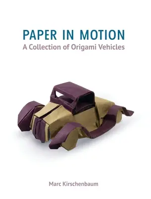 Papier v pohybe: Papierový papier v jednoduchosti a jednoduchosti: zbierka Origami dopravných prostriedkov - Paper in Motion: A Collection of Origami Vehicles