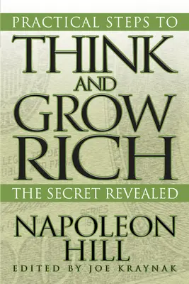 Praktické kroky, ako myslieť a zbohatnúť: Odhalené tajomstvo - Practical Steps to Think and Grow Rich: The Secret Revealed