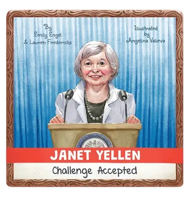 Janet Yellenová: Yellenová: Prijatá výzva - Janet Yellen: Challenge Accepted