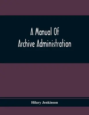 Príručka archívnej správy - A Manual Of Archive Administration