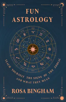 Zábavná astrológia - Naučte sa sami znamenia zverokruhu a ich význam - Fun Astrology - Teach Yourself the Signs of the Zodiac and What They Mean