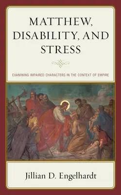 Matthew, zdravotné postihnutie a stres: Skúmanie postihnutých postáv v kontexte impéria - Matthew, Disability, and Stress: Examining Impaired Characters in the Context of Empire