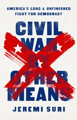 Občianska vojna inými prostriedkami: Dlhý a nedokončený boj Ameriky za demokraciu - Civil War by Other Means: America's Long and Unfinished Fight for Democracy