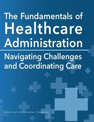 Základy riadenia zdravotnej starostlivosti: Navigácia v problémoch a koordinácia starostlivosti - The Fundamentals of Healthcare Administration: Navigating Challenges and Coordinating Care