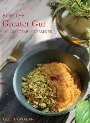 Pre väčší Gur: 150 delikátnych dezertov - For The Greater Gur: 150 Delectable Desserts