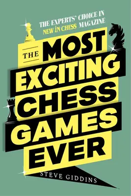 Najvzrušujúcejšie šachové partie všetkých čias: Najzaujímavejšie šachové hry: Výber expertov v časopise New in Chess - The Most Exciting Chess Games Ever: The Experts' Choice in New in Chess Magazine