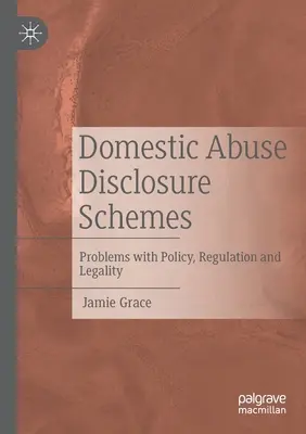 Schémy zverejňovania informácií o domácom násilí: Problémy s politikou, reguláciou a zákonnosťou - Domestic Abuse Disclosure Schemes: Problems with Policy, Regulation and Legality