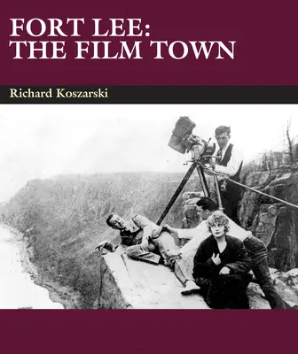 Fort Lee: Filmové mesto (1904-2004) - Fort Lee: The Film Town (1904-2004)
