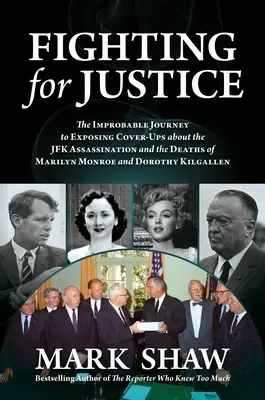 Boj za spravodlivosť: Dorothy: „Spravodlivosť pre spravodlivosť: nepravdepodobná cesta k odhaleniu utajovania atentátu na JFK a smrti Marilyn Monroe a Dorothy - Fighting for Justice: The Improbable Journey to Exposing Cover-Ups about the JFK Assassination and the Deaths of Marilyn Monroe and Dorothy