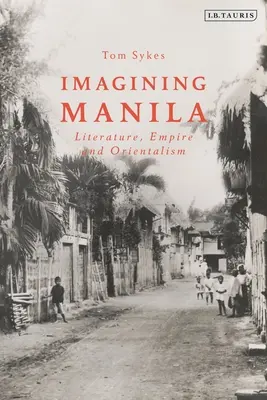 Predstavujeme si Manilu: Literatúra, impérium a orientalizmus - Imagining Manila: Literature, Empire and Orientalism