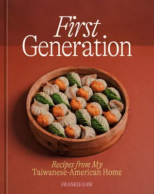 Prvá generácia: Recepty z môjho taiwansko-amerického domova [kuchárska kniha] - First Generation: Recipes from My Taiwanese-American Home [A Cookbook]