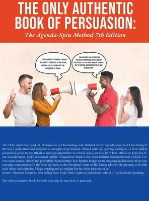 Jediná autentická kniha o presviedčaní: Metóda Agenda-Spin 7. vydanie - The Only Authentic Book of Persuasion: The Agenda-Spin Method 7th Edition