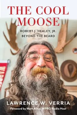 Pohodový los: Healey, Jr., Beyond the Beard - The Cool Moose: Robert J. Healey, Jr, Beyond the Beard