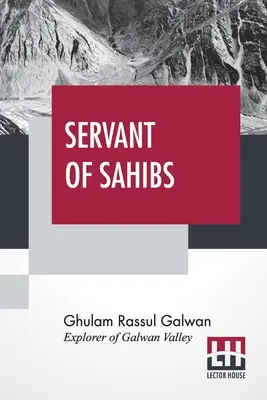 Sluha Sahibov: Kniha na hlasné čítanie s úvodom sira Francisa Younghusbanda - Servant Of Sahibs: A Book To Be Read Aloud With An Introduction By Sir Francis Younghusband