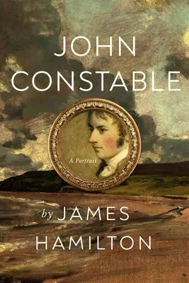 John Constable: Constable - portrét - John Constable: A Portrait