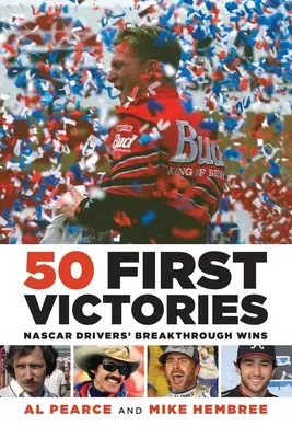 50 prvých víťazstiev: Prelomové víťazstvá jazdcov NASCAR - 50 First Victories: NASCAR Drivers' Breakthrough Wins