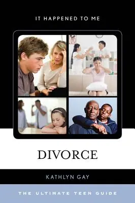 Rozvod: Vydanie knihy: Konečný sprievodca pre tínedžerov - Divorce: The Ultimate Teen Guide