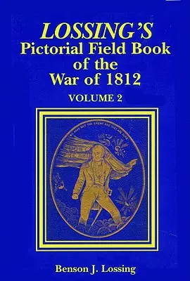 Lossingova obrazová poľná kniha o vojne v roku 1812 - Lossing's Pictorial Field Book of the War of 1812