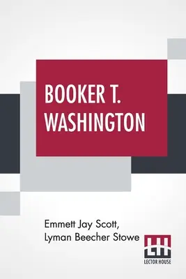 Booker T. Washington: S predslovom Theodora Roosevelta - Booker T. Washington: Builder Of A Civilization With A Preface By Theodore Roosevelt