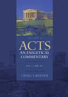 Skutky apoštolov: Exegetický komentár: 24,1-28,31 - Acts: An Exegetical Commentary: 24:1-28:31