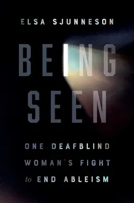 Byť videný: Boj jednej hluchoslepej ženy za odstránenie ableizmu - Being Seen: One Deafblind Woman's Fight to End Ableism